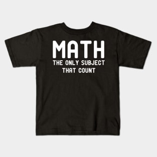 math the only subject that counts Kids T-Shirt